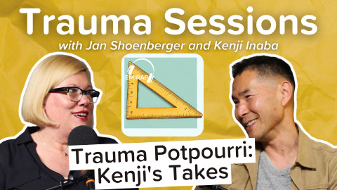 Trauma Sessions: Trauma Potpourri: Kenji's Takes