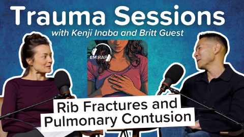 Trauma Sessions: Rib Fractures + Pulmonary Contusion